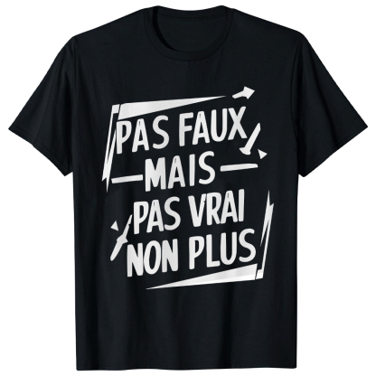 T-shirt 'Pas faux mais pas vrai non plus' Ver.2