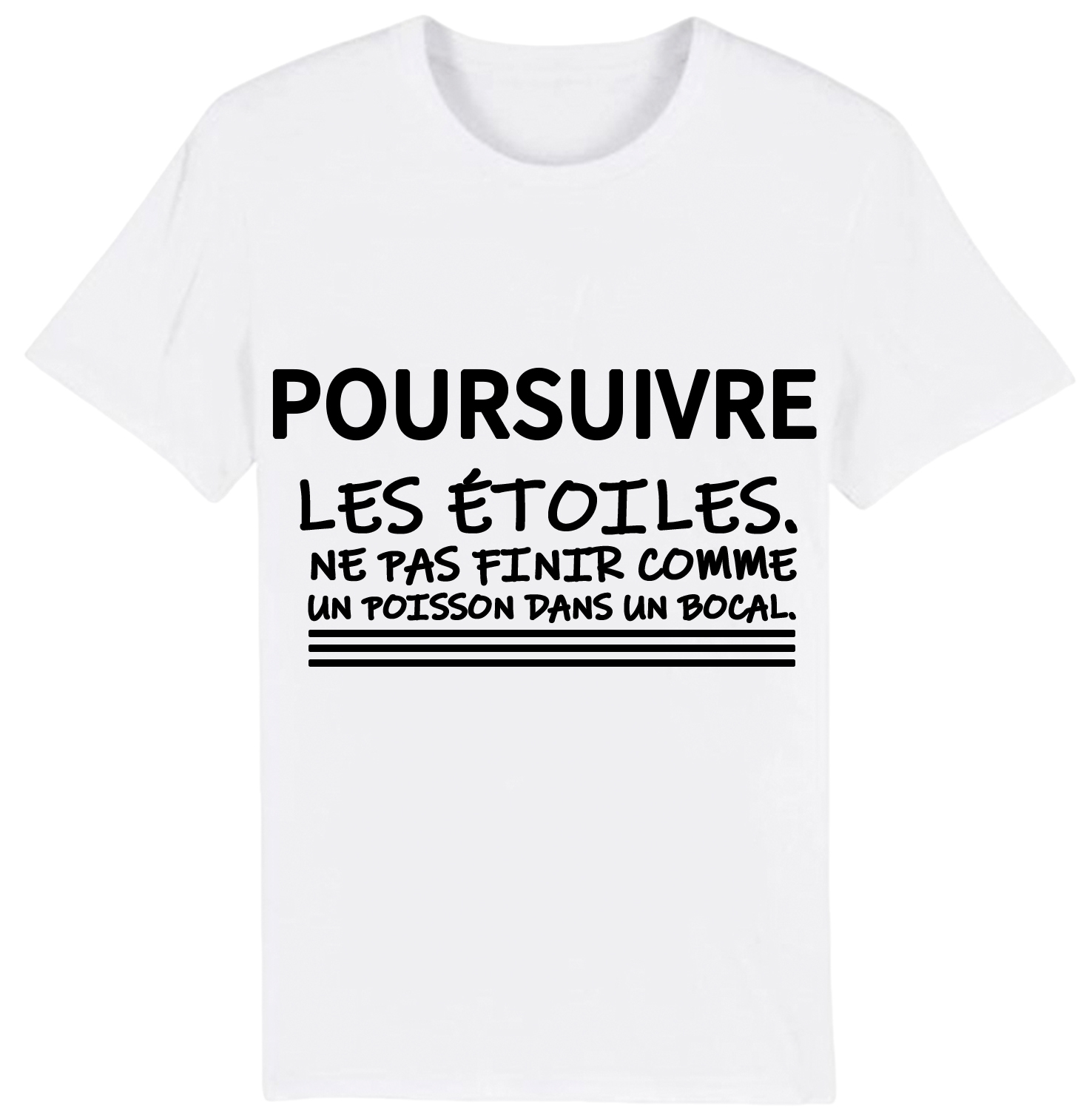 T-shirt Texte de Film ‘Poursuivre les étoiles. Ne pas finir comme un poisson dans un bocal.' Costume