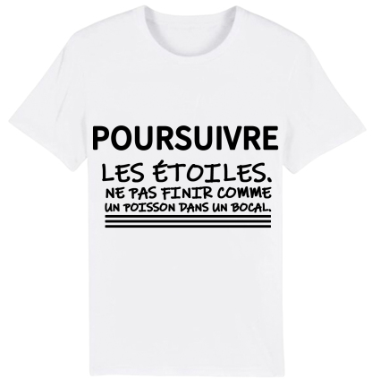 T-shirt Texte de Film ‘Poursuivre les étoiles. Ne pas finir comme un poisson dans un bocal.' Costume
