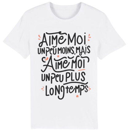 T-shirt Texte de Film ‘Aime moi un peu moins, mais aime moi un peu plus longtemps.’ Costume