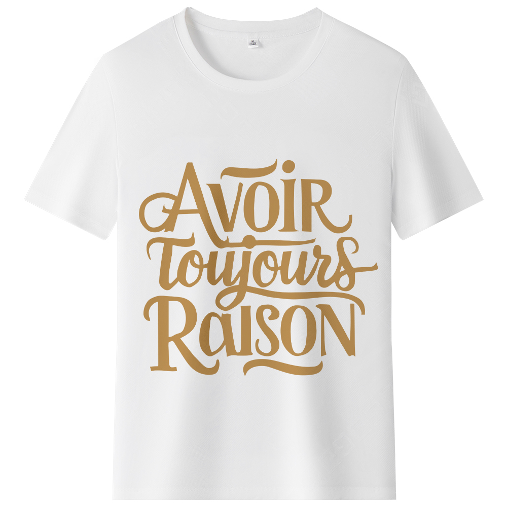 T-shirt 'Avoir Toujours Raison' Ver.2