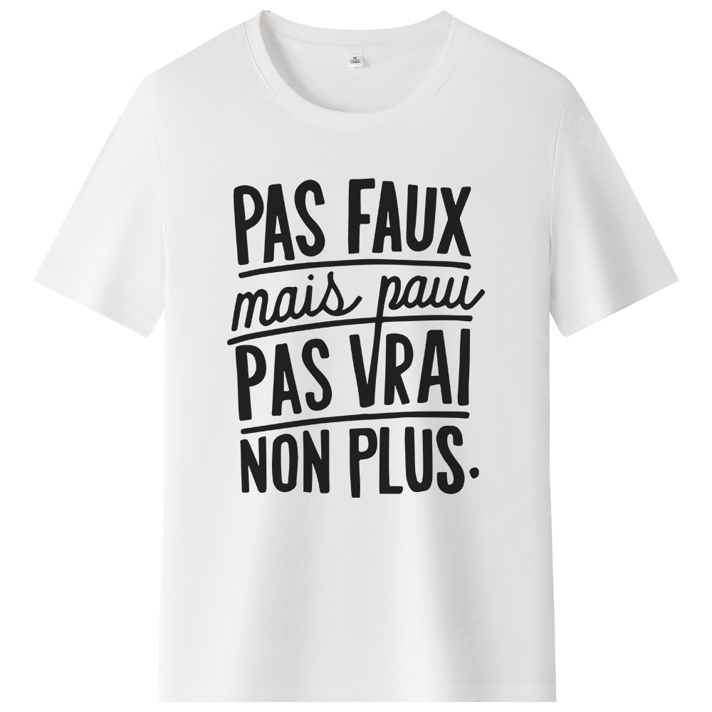 T-shirt 'Pas faux mais pas vrai non plus'