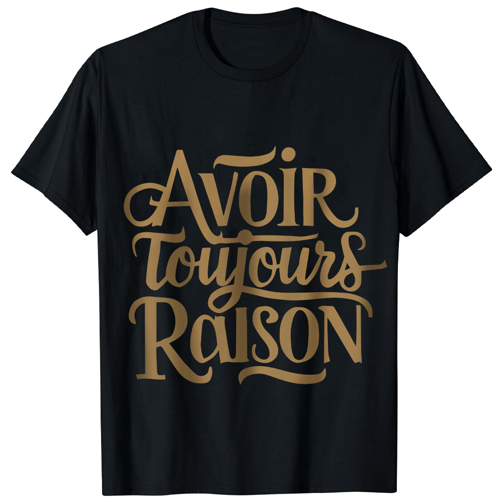 T-shirt 'Avoir Toujours Raison' Ver.2
