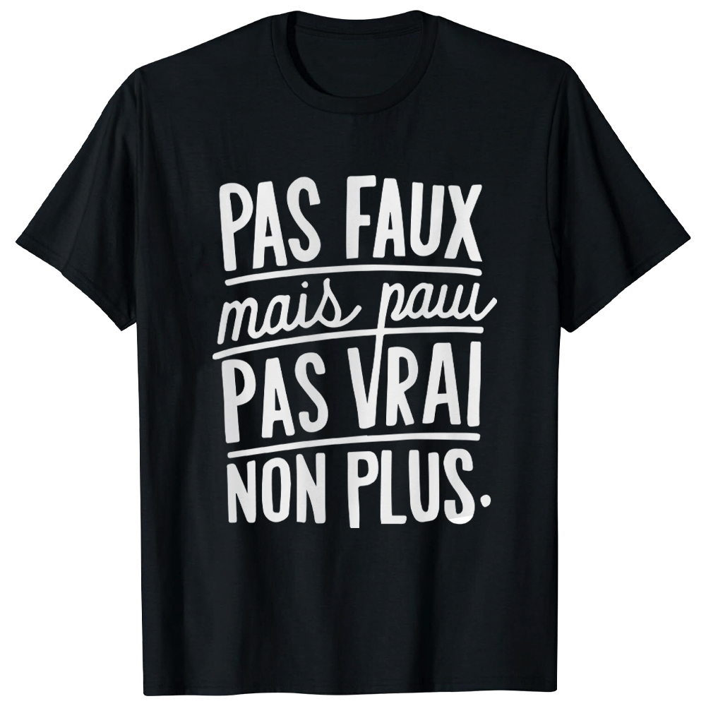 T-shirt 'Pas faux mais pas vrai non plus'