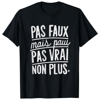 T-shirt 'Pas faux mais pas vrai non plus'