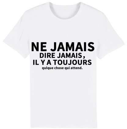 T-shirt Texte de Film ‘Ne jamais dire jamais，il y a toujours qulque chose qui attend.' Costume