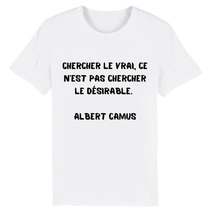 T-shirt 'Chercher le vrai, ce n’est pas chercher le désirable.'