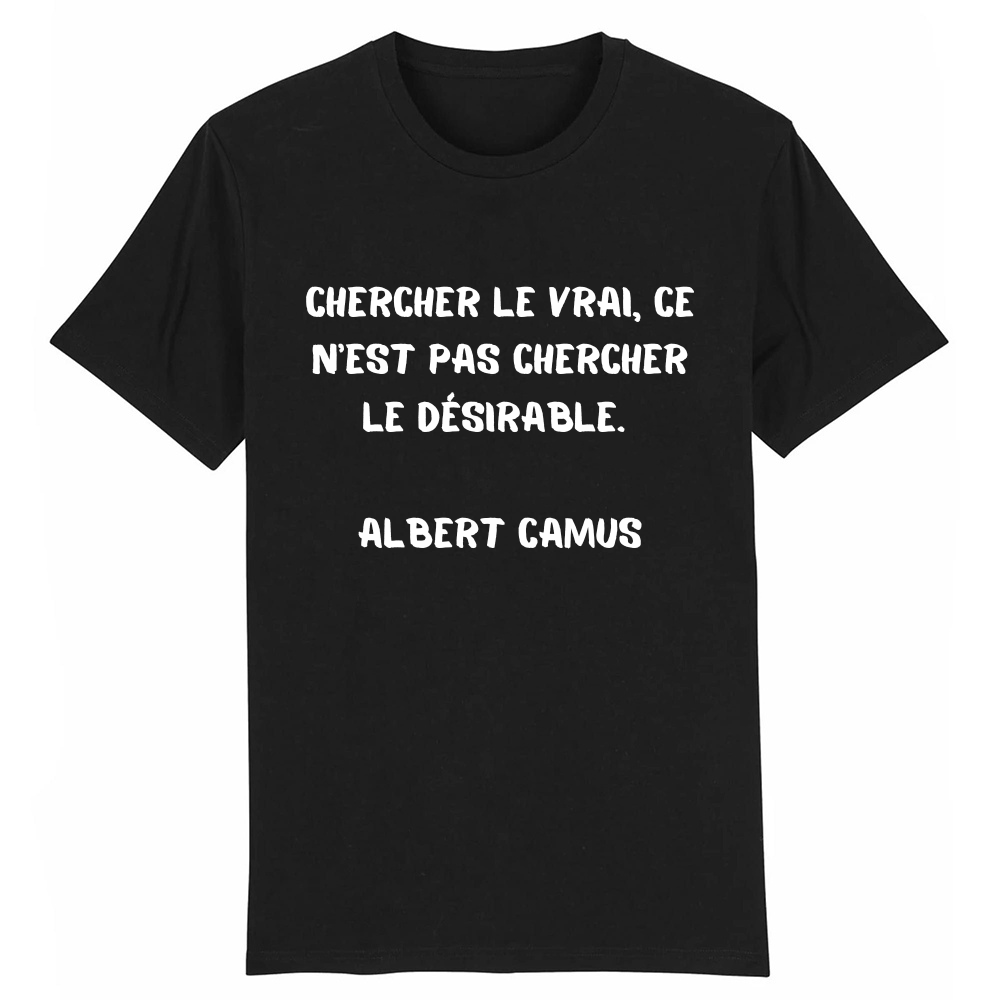 T-shirt 'Chercher le vrai, ce n’est pas chercher le désirable.'