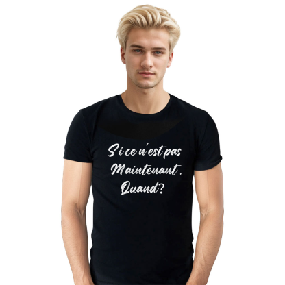 T-shirt 'Si ce n'est pas maintenant, quand?'