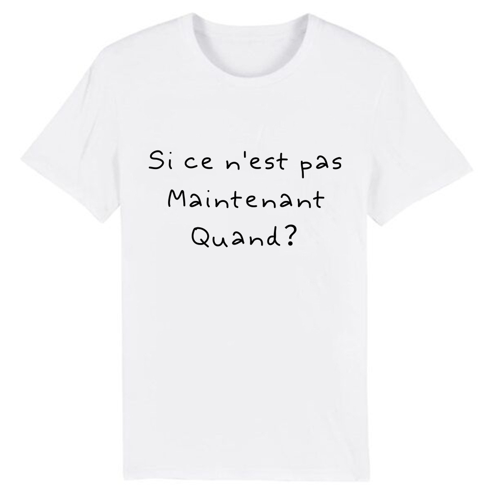 T-shirt 'Si ce n'est pas maintenant, quand?' Ver.2
