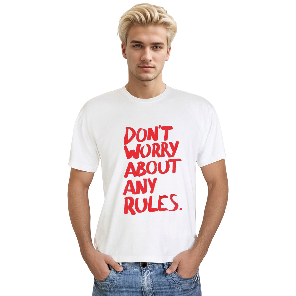 T-shirtDon't worry about any rules