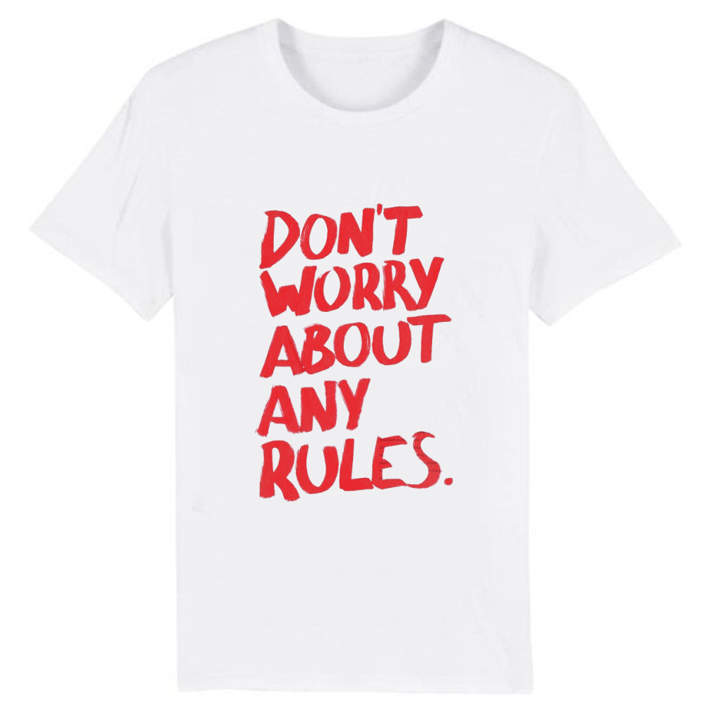 T-shirtDon't worry about any rules