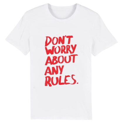 T-shirtDon't worry about any rules