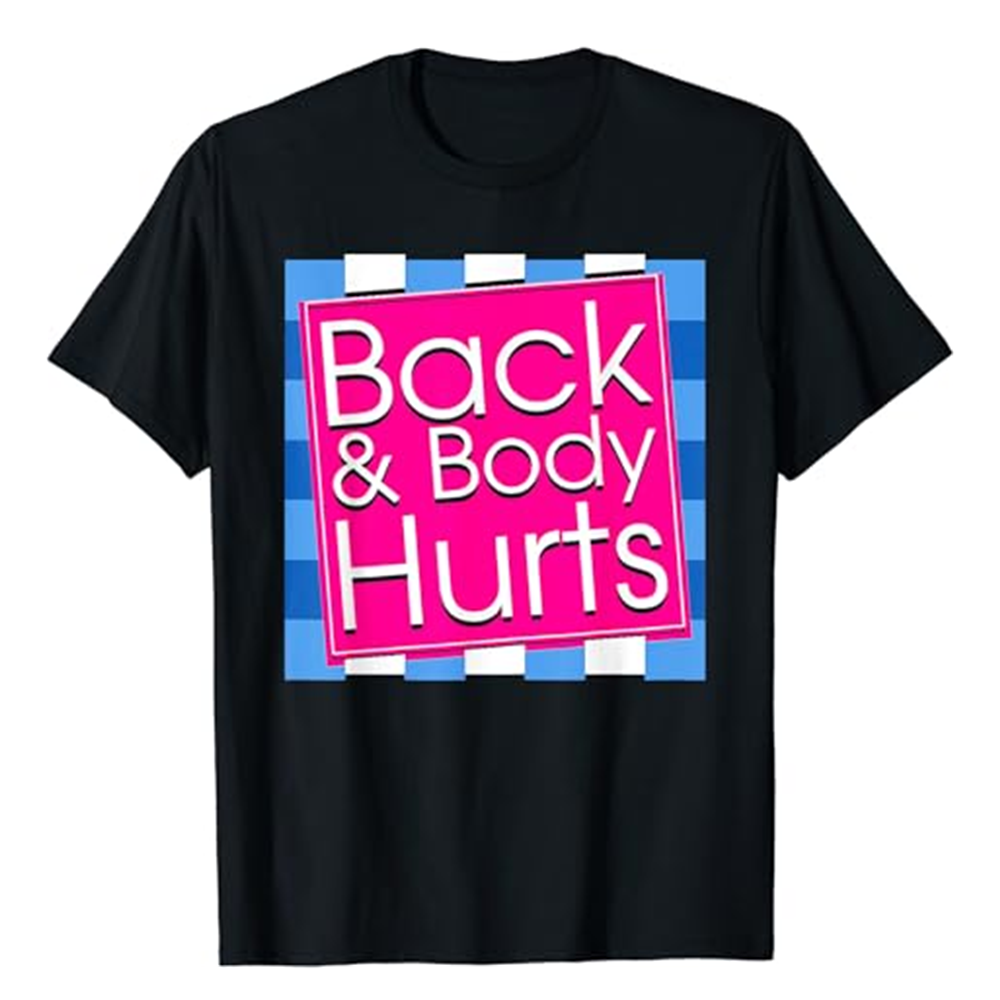 Adult Funny Back Body Hurts Quote Exercise Fitness Gym Workout Sport Black T-shirt Costume