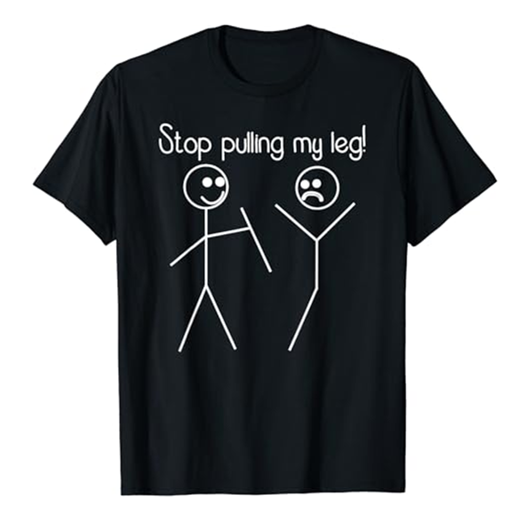 Adult Unisex Stop Pulling My Leg Ironic Joke Black T-shirt Costume