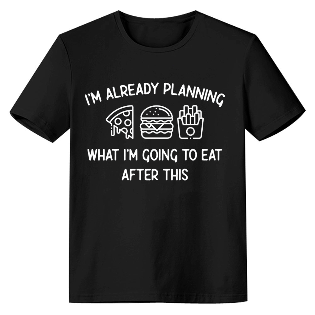 Adult Unisex I'm Already Planning What I'm Going To Eat After This Food Lover Black T-shirt