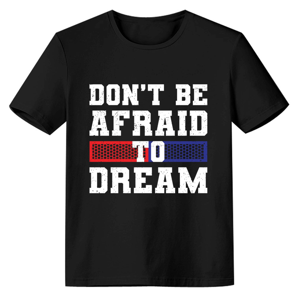 Adult Unisex Don't Be Atraidto Dream Black Letter T-shirt 