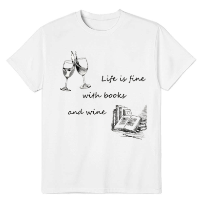 Life Is Fine Books And Wine World Book Day White T-shirt