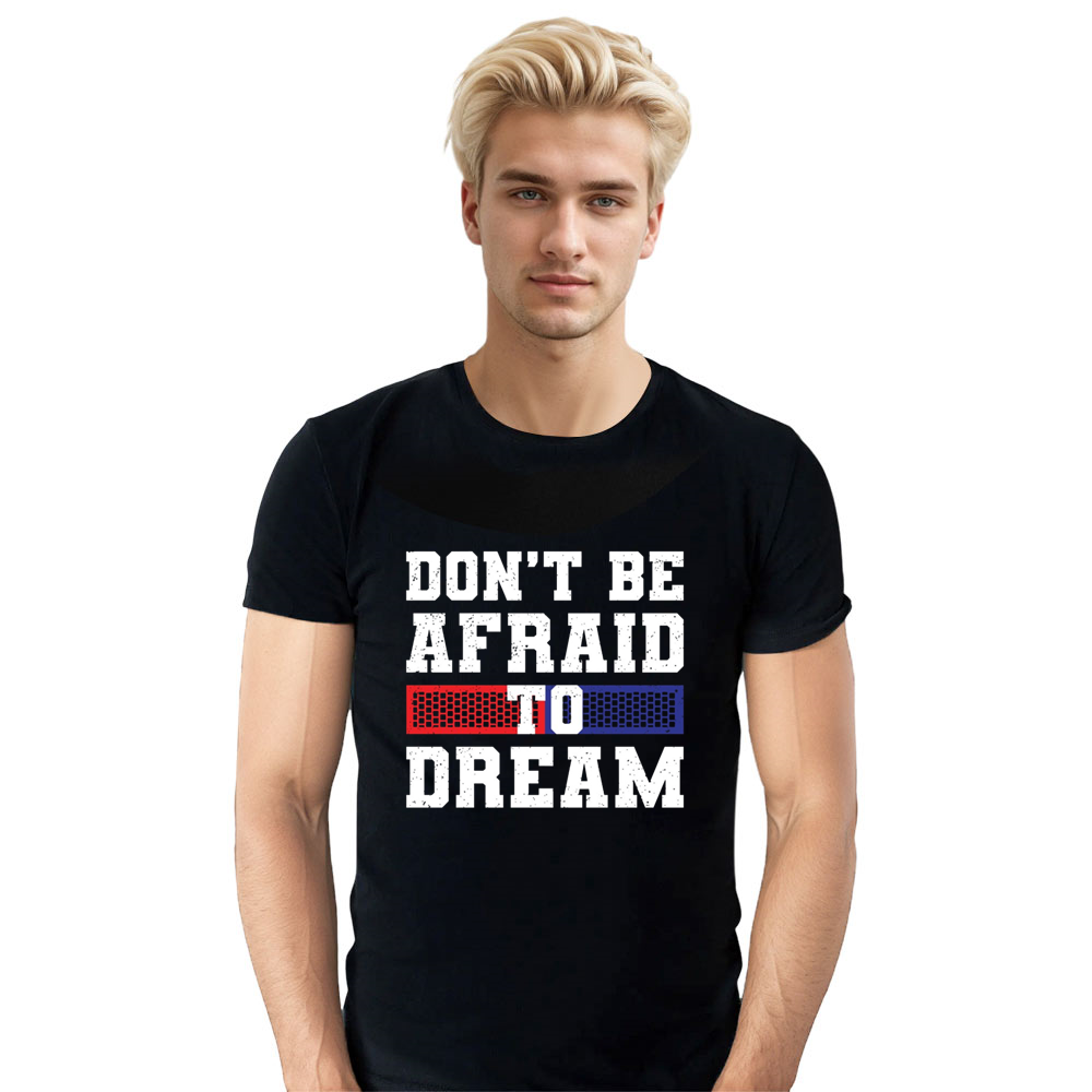 Adult Unisex Don't Be Atraidto Dream Black Letter T-shirt 