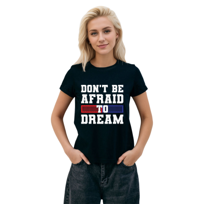 Adult Unisex Don't Be Atraidto Dream Black Letter T-shirt 