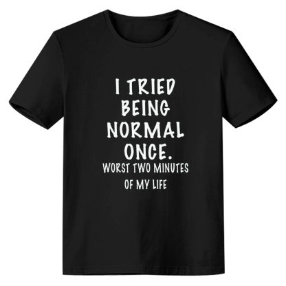 Adult Women I Tried Being Nomal Once Irony Joke Black T-shirt Costume