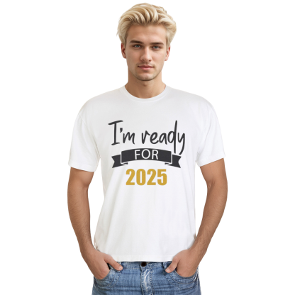 Adult Unisex I'm Ready For 2025 New Year White Festival T-shirt