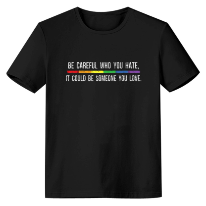 Adult Unisex Be Careful Who You Hate Pride Month Black T-shirt Costume