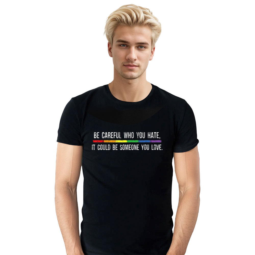 Adult Unisex Be Careful Who You Hate Pride Month Black T-shirt Costume