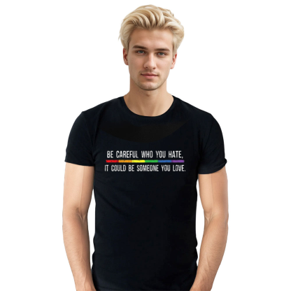 Adult Unisex Be Careful Who You Hate Pride Month Black T-shirt Costume