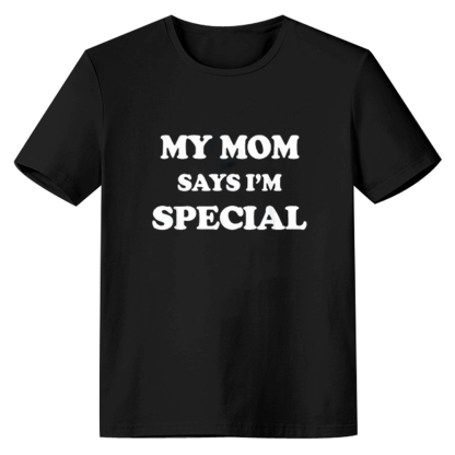 Adult Unisex My Mom Says I'm Special Funny Letter Black T-shirt Costume