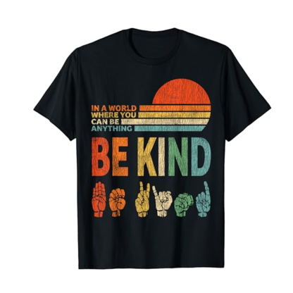 Adult In A World Where You Can Be Anything Be Kind Black Short Sleeve T-shirt Outfits Top Costume