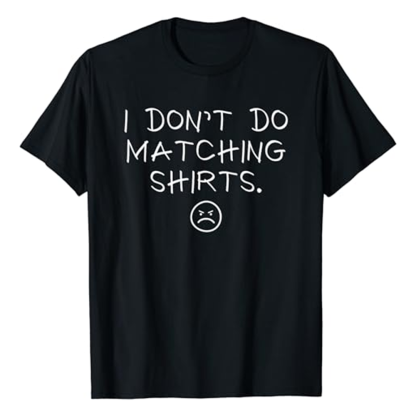 Adult I Don't Do Matching Shirts Funny Bachelor Party Black T-shirt Costume