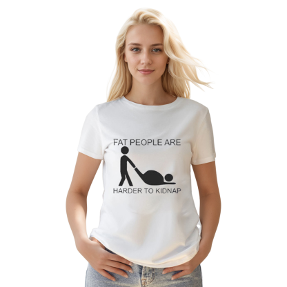 Adult Unisex Fat People Are Harder To Kidnap Funny White T-shirt Costume