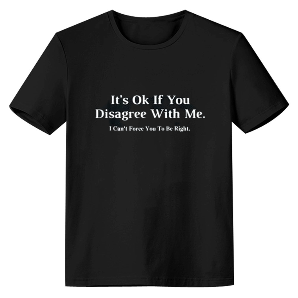 Adult Unisex It's Ok If You Disagree With Me Ironic Sarcasm Joke Black T-shirt Costume