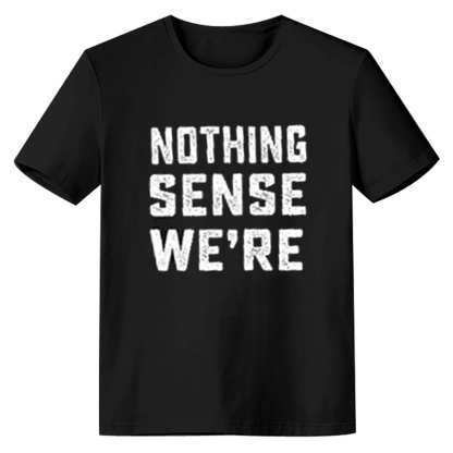 Adult Nothing Makes Sense Funny Couple Valentine's Day Black T-shirt Costume