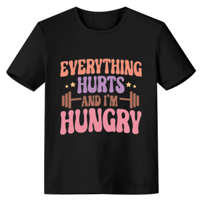 Adult Unisex Funny Gym Work Everything Hurts And I'm Hungry Black T-shirt Costume