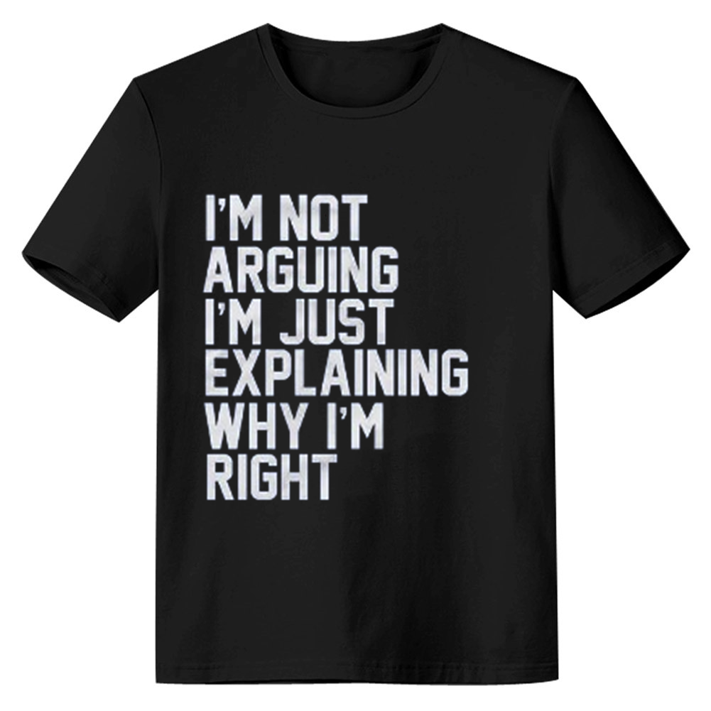 Adult Unisex I'm Not Arguing I'm Just Explaining Why I'm Right Black T-shirt Costume