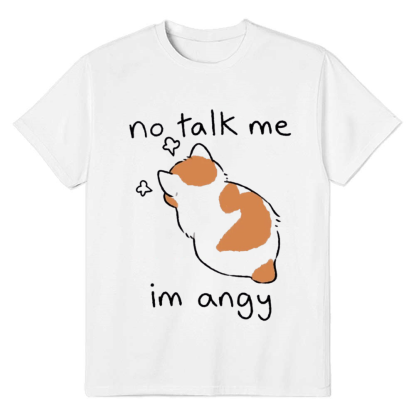 Adult Unisex No Talk Me Im Angy Funny Cat Pet Lover White T-shirt