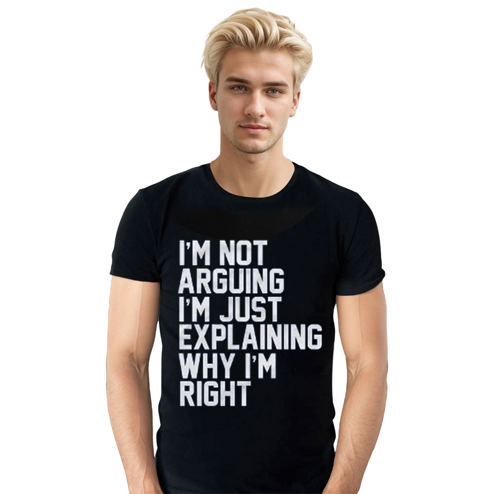 Adult Unisex I'm Not Arguing I'm Just Explaining Why I'm Right Black T-shirt Costume