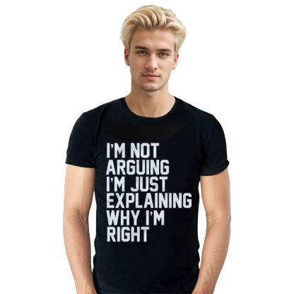 Adult Unisex I'm Not Arguing I'm Just Explaining Why I'm Right Black T-shirt Costume