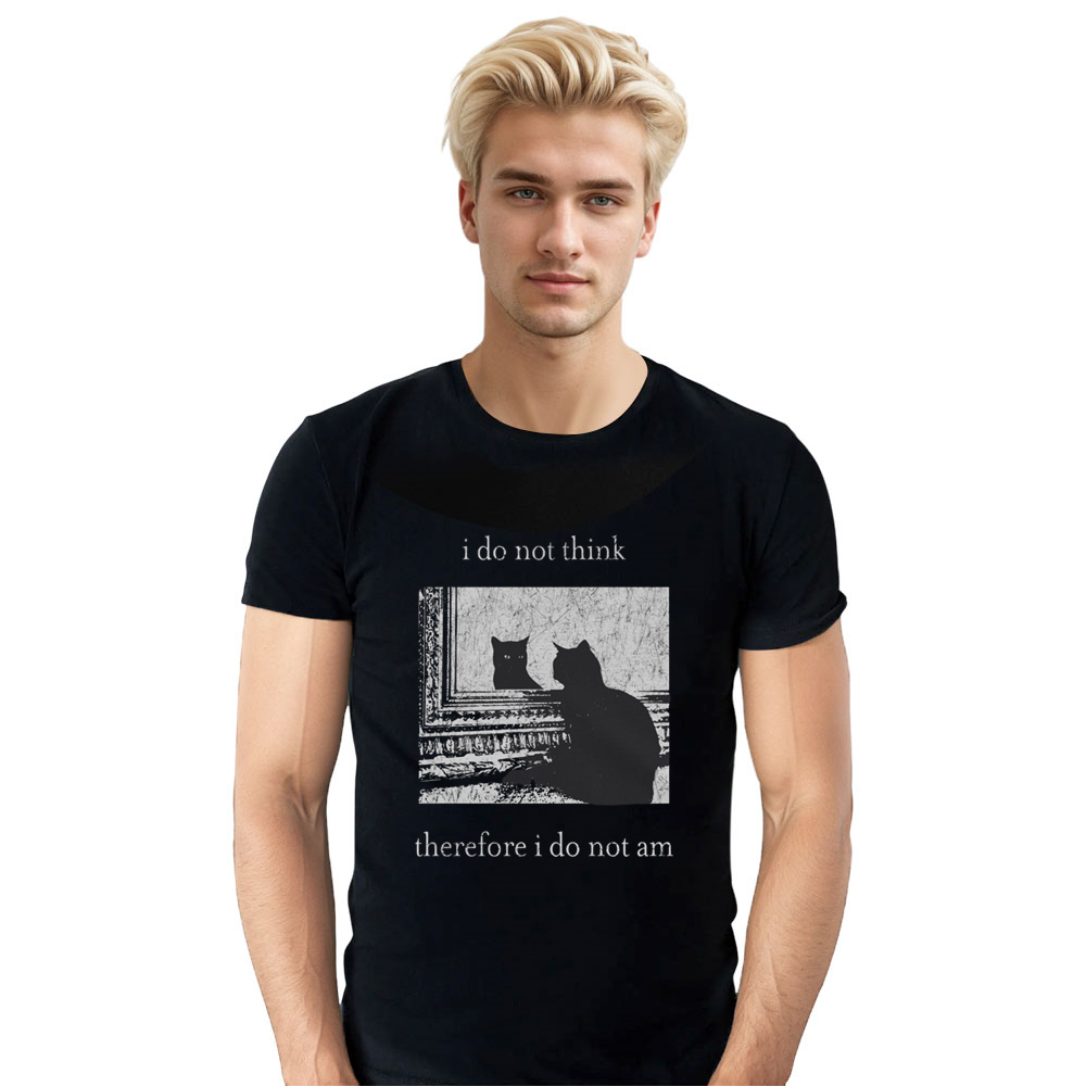 Adult Unisex I Do Not Think Therefore I Do Not Am Cat Pet Lover Black T-shirt