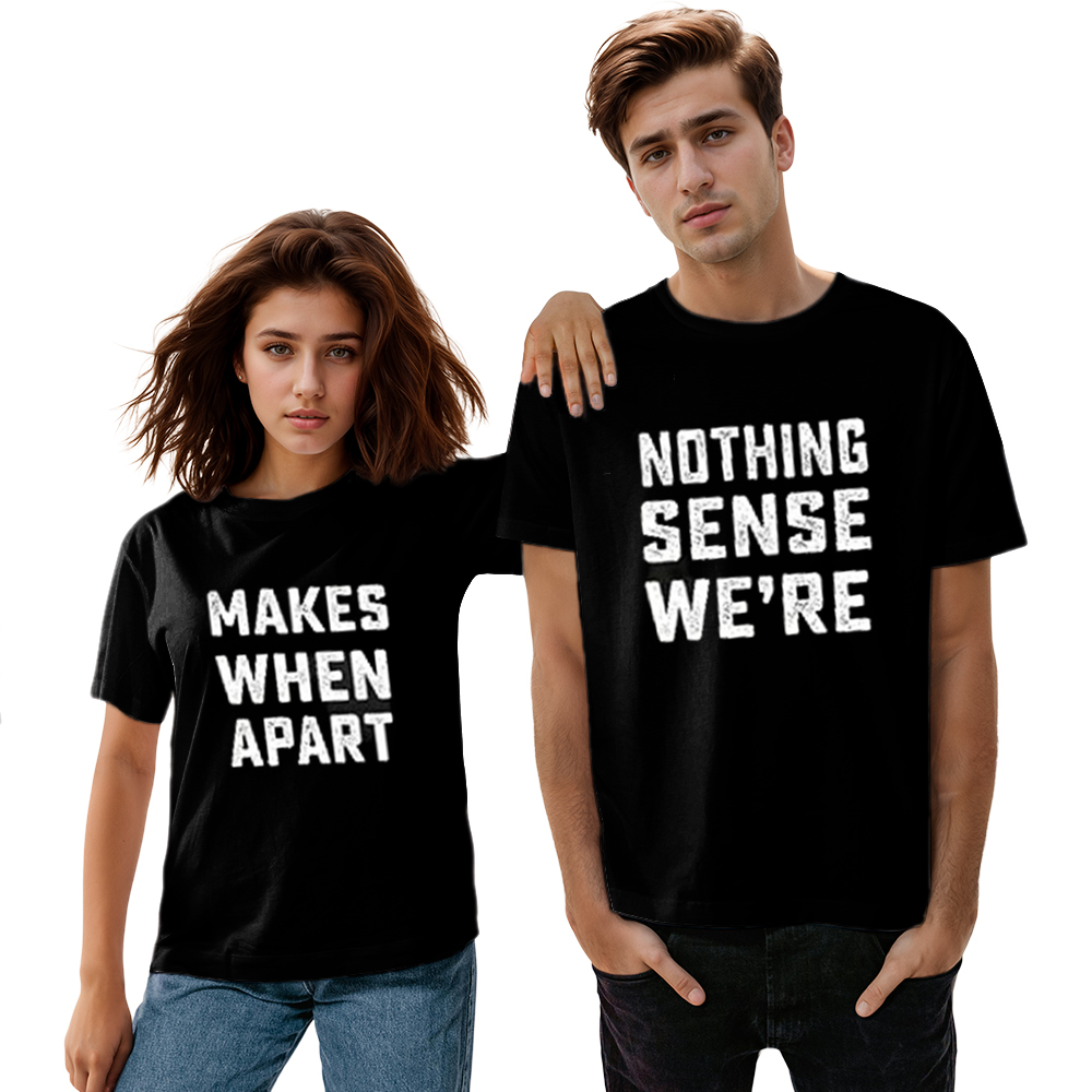Adult Nothing Makes Sense Funny Couple Valentine's Day Black T-shirt Costume
