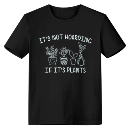 Adult Unisex Its Not Hoarding If Its Plants Nature Lover Black T-shirt Costume