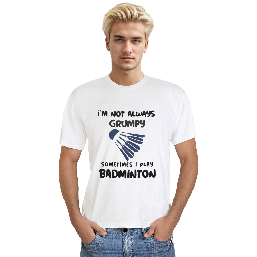 Adult Unisex Im Not Always Grumpy Badminton White Sport T-shirt Costume