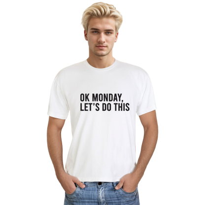Adult Unisex Ok Monday Lets Do This Office Mood Emotion White T-shirt Costume