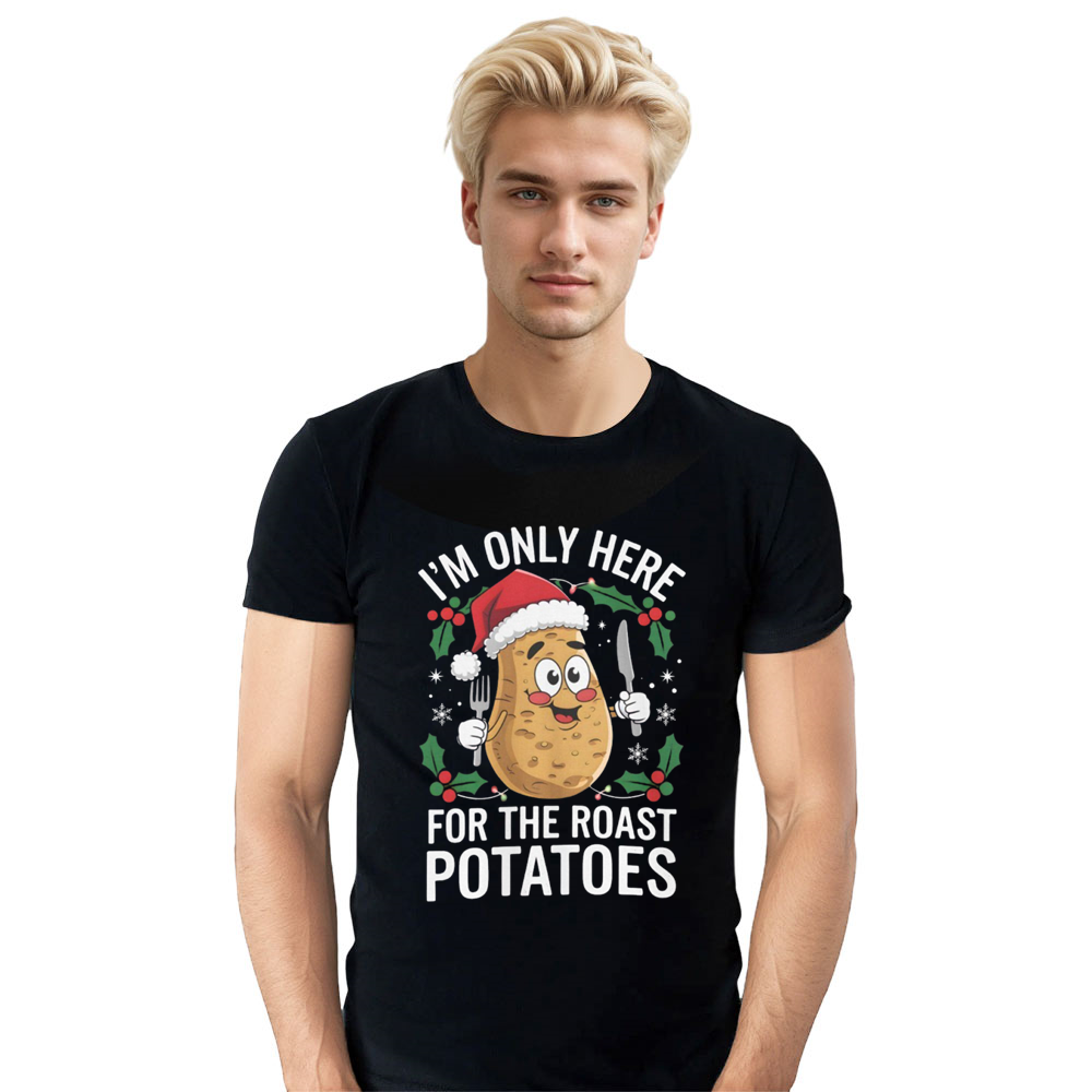 I'm Only Here For The Roast Potatoes Christmas Funny Food Lover Black T-shirt