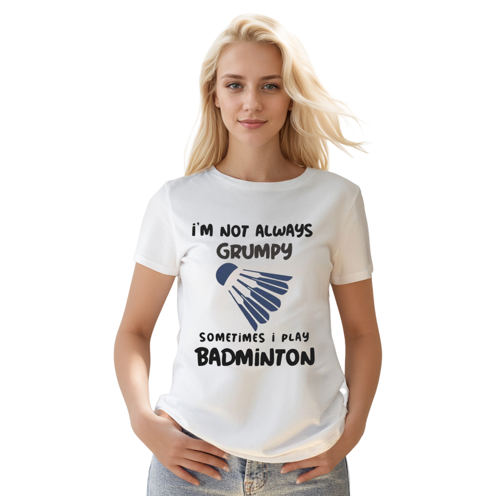 Adult Unisex Im Not Always Grumpy Badminton White Sport T-shirt Costume