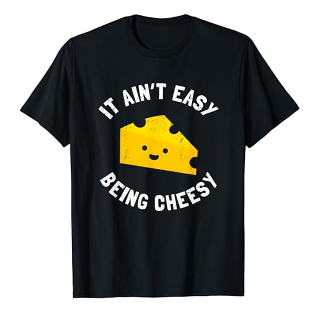 Adult Unisex Funny Cheese Food Pun It Ain't Easy Being Cheesy Food Lover Black Short Sleeve T-shirt Costume