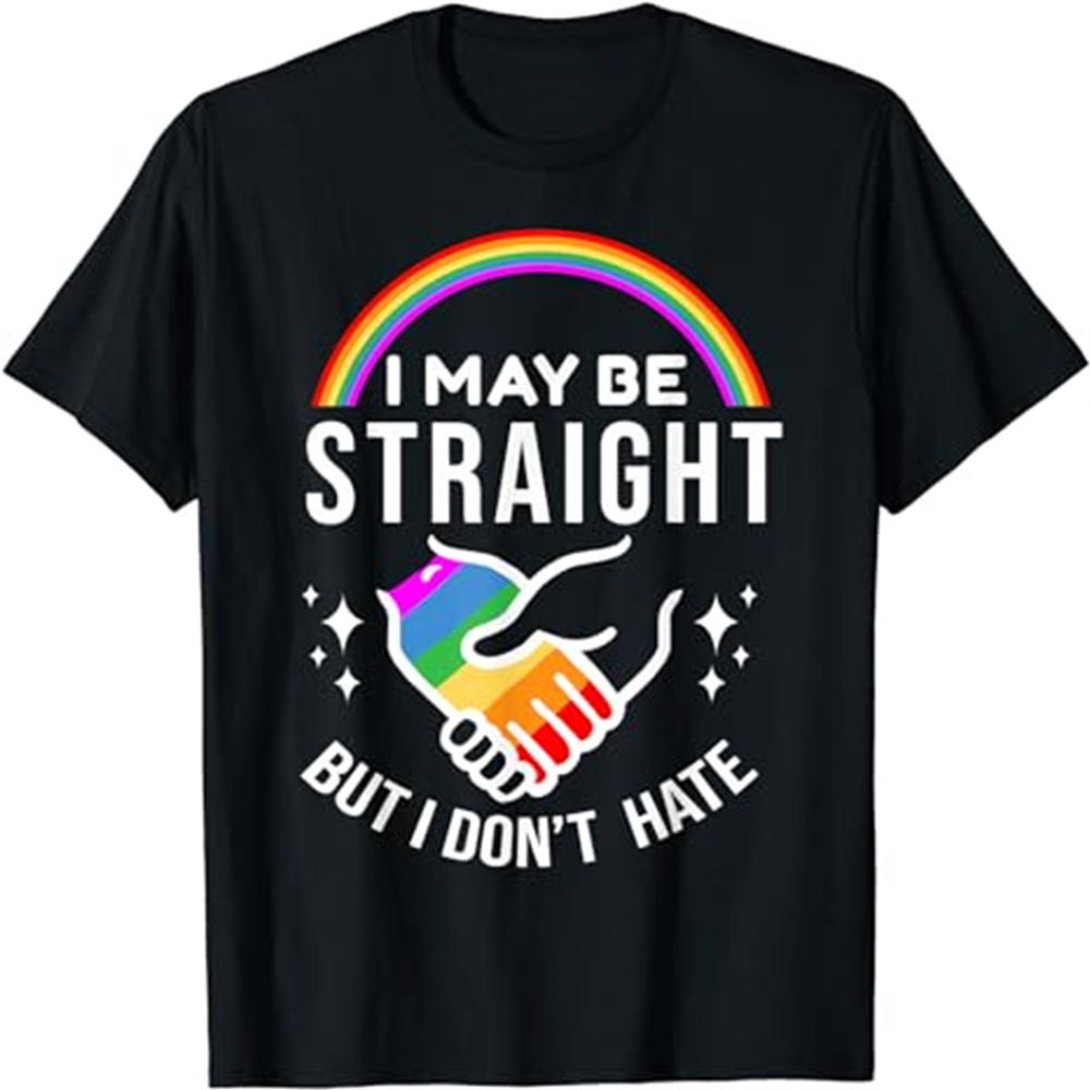 Adult I May Be Straight But I Don't Hate Pride Month Black T-shirt Costume