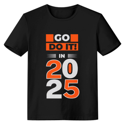 Adult Unisex 2025 Go Do It In New Year Black Festival T-shirt